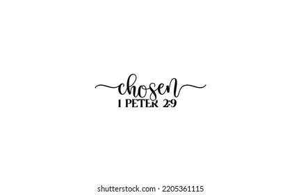 Chosen 1 peter  -   Lettering design for greeting banners, Mouse Pads, Prints, Cards and Posters, Mugs, Notebooks, Floor Pillows and T-shirt prints design.