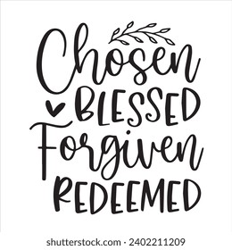 chosen blessed forgiven redeemed background inspirational positive quotes, motivational, typography, lettering design