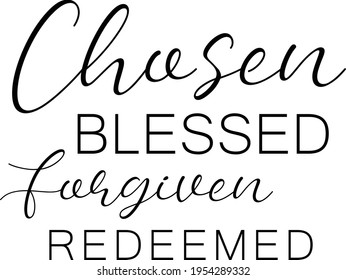 Chosen, Blessed, Forgiven, Redeemed, Bible Verse for print or use as poster, card, flyer or  T Shirt
