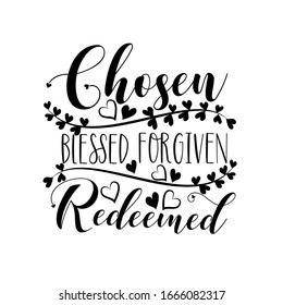 Chosen Blessed Forgiven Redeemed- 
 calligraphy. Good for greeting card, poster banner, textle print, home decor and gift design.