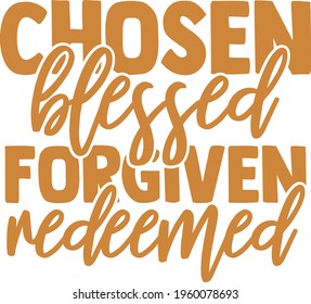 Chosen Blessed Forgiven Redeemed - Blessed design