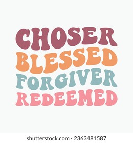 Chosen Blessed Forgiven Redeemed retro typography