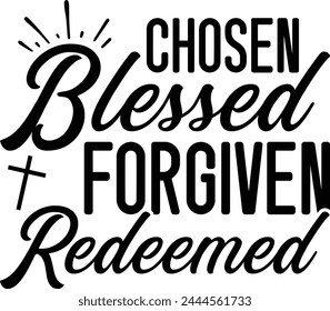 Chosen Blessed Forgiven Redeemed T shirt Design