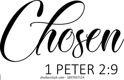 Chosen, Christian faith,, Typography for print or use as poster, card, flyer or T Shirt