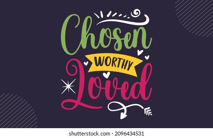 Chosen Worthy Loved