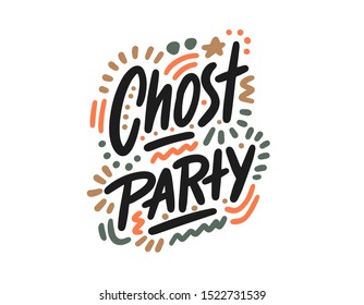 Chost party. Hand drawn vector illustration. Autumn color poster. Good for scrap booking, posters, greeting cards, banners, textiles, gifts, shirts, mugs or other gifts.
