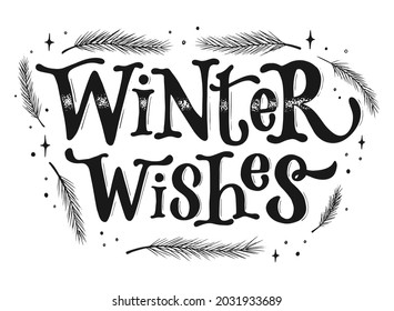 Chrismas lettering typography quote 'Winter wishes' decroated with pine tree branches on white background. Good for posters, prints, cards, stickers, banners, signs, etc. EPS 10