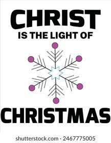 Christ is the light of Christmas T-shirt. Vector File