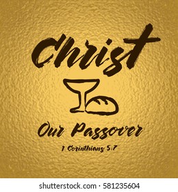 Christ our passover celebrating lettering card. Bible hand lettering, Jesus Christ our passover made with bowl and bread. Christian Easter background