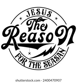 christ The Reason For The Seasan svg,Gift jesus t-shirt design