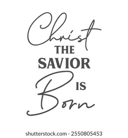 Christ the savior is born Christmas lettering. Christian faith. Vector holiday illustration. Christmas postcard, christian quote. Season greeting.