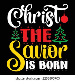 Christ The Savior Is Born, Merry Christmas shirts Print Template, Xmas Ugly Snow Santa Clouse New Year Holiday Candy Santa Hat vector illustration for Christmas hand lettered