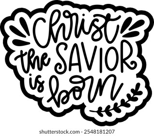 christ the savior is born merry christmas black vector graphic design and cut file