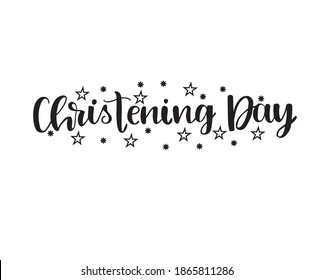 Christening Day. Black text isolated on white background. Vector illustration. Hand drawn Brash calligraphy.