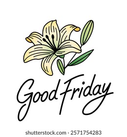 Christian banner or greeting card Good Friday. Hand lettering and lily on white background. Vector Easter illustration