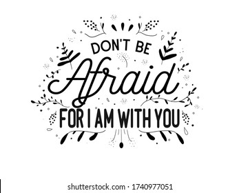 Christian bible verse “don’t be afraid for I am with you”