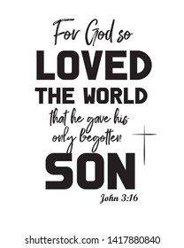 Christian bible verse "foe god so loved the world that he gave his only begotten son" Matthew 3:16 on white background illustration 