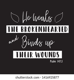 christian bible verse "he healed the brokenhearted and blinds up their wounds" psalm 147:3 on black background vector illustration 