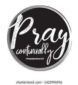 Christian bible verse "Pray continually" Thessalonians 5:17 vector illustration