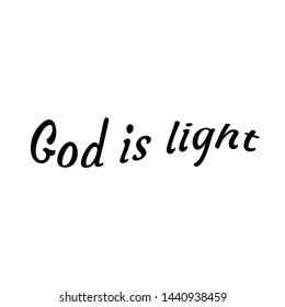 Christian faith, Biblical Phrase, God is light, typography for print or use as poster, card, flyer or T shirt