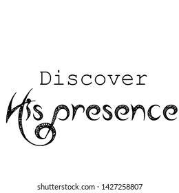 Christian faith, Discover His presence, typography for print or use as poster, card, flyer or T shirt