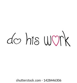 Christian faith, Do his work, typography for print or use as poster, card flyer or T shirt