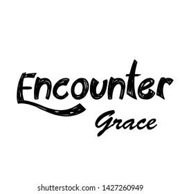 Christian faith, Encounter Grace, typography for print or use as poster, card, flyer or T shirt