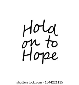 Christian faith, Hold on to Hope, typography for print or use as poster, card, flyer or T shirt