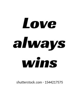 Christian faith, Love always wins, typography for print or use as poster, card, flyer or T shirt