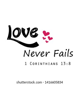 Christian faith, Love never fails, typography for print or use as poster, card, flyer or T shirt