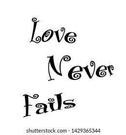 Christian faith, Love never fails, typography for print or use as poster, card, sticker, flyer, banner or T shirt