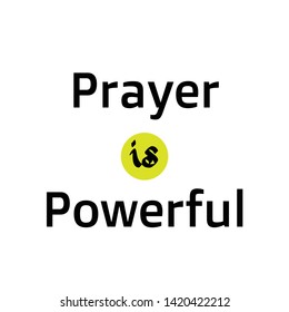 Christian faith, Prayer is powerful, typography for print or use as poster, card, flyer or T shirt