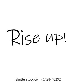 Christian faith, Rise up, typography for print or use as poster, card flyer or T shirt