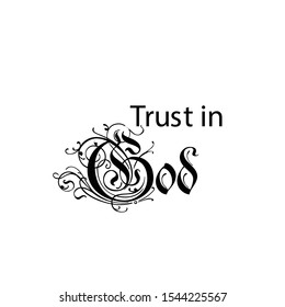Christian faith, Trust in God, typography for print or use as poster, card, flyer or T shirt