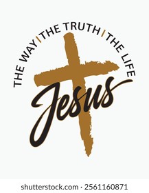 Christian Faith T-shirt Design with Cross and Jesus Calligraphy -The Way The Truth The Life