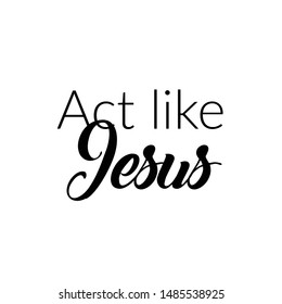 Christian faith, typography for print or use as poster, card, flyer or T shirt