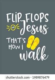 Christian Flip Flops And Jesus That s How I Walk design vector illustration for use in design and print poster canvas
