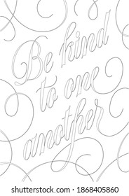 Christian Lettering coloring page for children and adults. Be kind to one another. Bible verse. Modern lettering. Ephesians 4:32. Hand- drawn, printable.