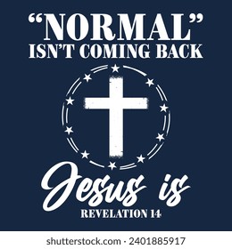 Christian Normal Isn't Coming Back Jesus Is Gift T-Shirt