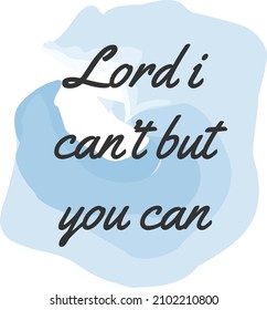 Christian Quote. Typography for print or use as poster, card, flyer or T Shirt