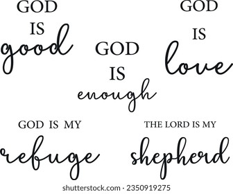 Christian quotes set, Biblical Scripture Bundle, religious sayings, God is good, God is love, God is enough, God is my refuge, The Lord is my shepherd, vector illustration