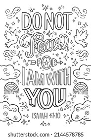 Christian religious coloring page for children and adults. Bible verse: Do not fear for I am with you. Emotional support. Printable lettering illustration, modern typography. Adult coloring, hobby.