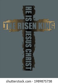 Christian Religious T He Is The Risen King Jesus Christ design vector illustration for use in design and print poster canvas