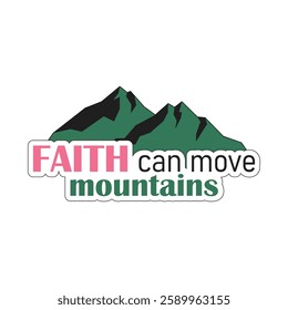 Christian sticker in groove style. Faith can move mountains