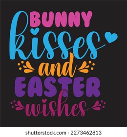   Christian Svg, Religious Svg, Easter Shirt Svg, Christian Svg, Happy easter sunday, Happy easter  Design,Bunny kisses and easter wishes design.