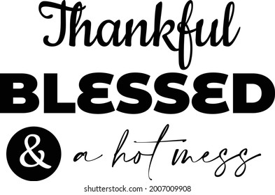  Christian T Shirt Design - Thankful Blessed And A Hot Mess