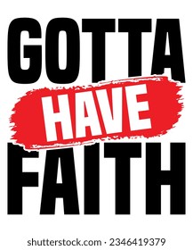 Christian t shirt designs, bible t shirt, bible design, faith shirt, retro christian, bible verse, christian quotes, vector, faith over fear, gotta have faith,  faith over everything,