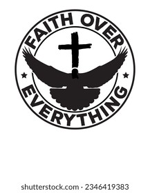 Christian t shirt designs, bible t shirt, bible design, faith shirt, retro christian, bible verse, christian quotes, vector, faith over fear, gotta have faith,  faith over everything,