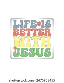 Christian T-shirt Design Life is better with Jesus 