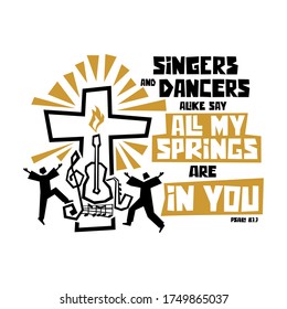 Christian typography, lettering and biblical illustration. Singers and dancers alike say All my springs are in you.